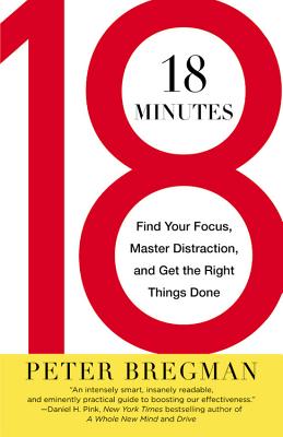 18 Minutes: Find Your Focus, Master Distraction, and Get the Right Things Done Cover Image