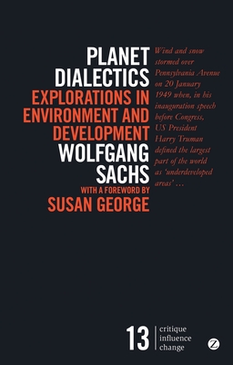 Planet Dialectics: Explorations in Environment and Development (Critique. Influence. Change)