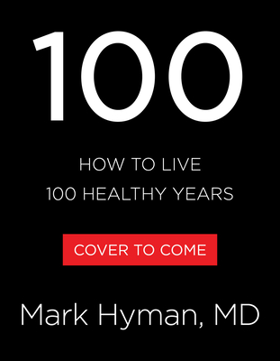 100: What to Do Today to Live 100 Healthy Years