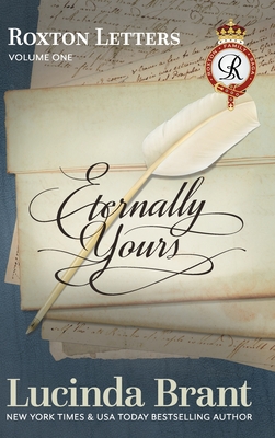 Eternally Yours: Roxton Letters Volume One: A Companion to the Roxton Family Saga Books 1-3