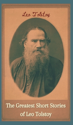 The Greatest Short Stories of Leo Tolstoy (Deluxe Hardbound Edition) Cover Image