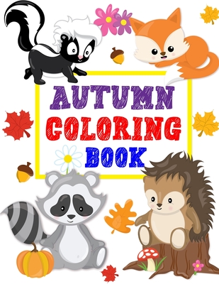 Autumn Coloring Book: Animals Turkey Thanksgiving and More Coloring Book for Kids Boys Girls Ages 2-4, 3-5 Big and Jumbo Perfect Gift Cover Image