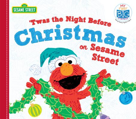 Twas the Night Before Christmas on Sesame Street (My First Big Storybook)