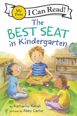 The Best Seat in Kindergarten (My First I Can Read) By Katharine Kenah, Abby Carter (Illustrator) Cover Image