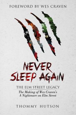 Never Sleep Again: The Elm Street Legacy: The Making of Wes Craven's A Nightmare on Elm Street Cover Image