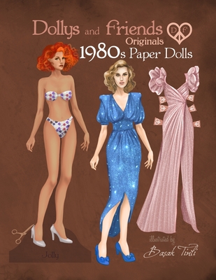 Dollys and Friends Originals 1980s Paper Dolls: Vintage Fashion Dress Up Paper Doll Collection with Iconic Eighties Retro Looks Cover Image