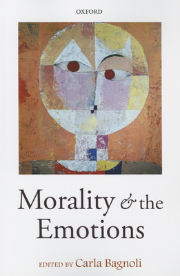 Morality and the Emotions By Carla Bagnoli (Editor) Cover Image