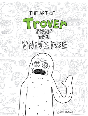 The Art of Trover Saves the Universe By Squanch Games Cover Image