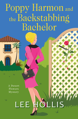 Cover for Poppy Harmon and the Backstabbing Bachelor (A Desert Flowers Mystery #4)
