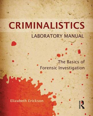 Criminalistics Laboratory Manual: The Basics of Forensic Investigation Cover Image