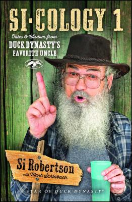 Si-cology 1: Tales and Wisdom from Duck Dynasty's Favorite Uncle By Si Robertson, Mark Schlabach (With) Cover Image