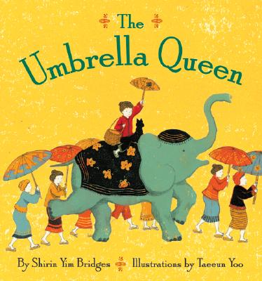 The Umbrella Queen By Shirin Bridges, Taeeun Yoo (Illustrator) Cover Image