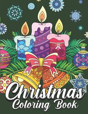Christmas Coloring Book: An Adult Coloring Book Featuring Beautiful Winter Landscapes and Heart Warming Holiday Scenes for Stress Relief and Re Cover Image