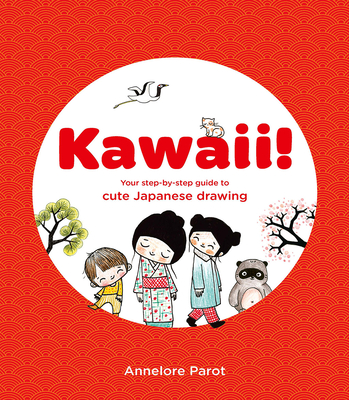 Kawaii!: Your Step-by-Step Guide to Cute Japanese Drawing Cover Image