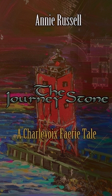 The Journey Stone: A Charlevoix Faerie Tale (The Faerie Tale Chronicles #2)