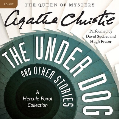 The Under Dog and Other Stories: A Hercule Poirot Collection (Hercule Poirot Mysteries (Audio) #1926) Cover Image
