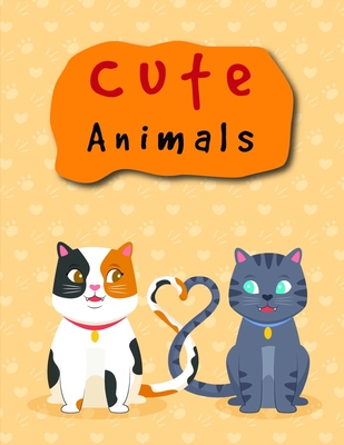 Cute Animals: Adorable Animal Designs, funny coloring pages for kids, children (Early Education #6) By Harry Blackice Cover Image