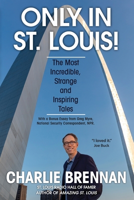 Only in St. Louis! By Charlie Brennan Cover Image
