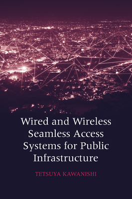 Wired and Wireless Seamless Access Systems for Public Infrastructure Cover Image