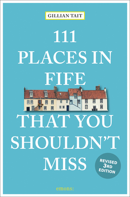 111 Places in Fife That You Shouldn't Miss Revised