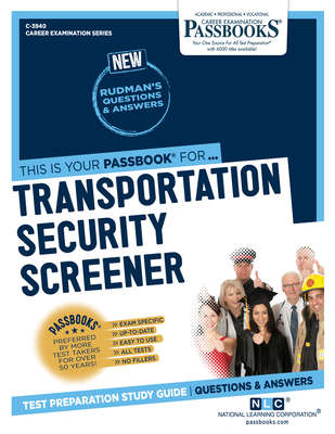 Transportation Security Screener (C-3940): Passbooks Study Guide (Career Examination Series #3940)
