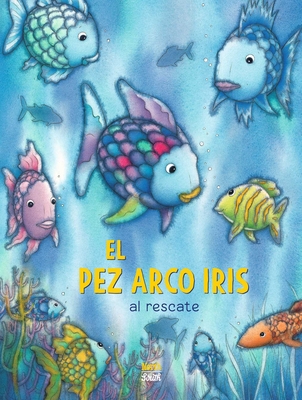 ¡El Pez Arco Iris al rescate!: (Spanish Edition) (Rainbow Fish) By Marcus Pfister, Lawrence Schimel (Translated by) Cover Image