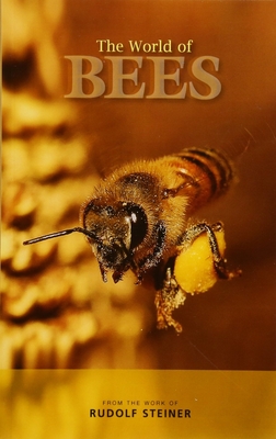 The World of Bees: From the Work of Rudolf Steiner By Rudolf Steiner, Matthew Barton (Translator), Martin Dettli (Introduction by) Cover Image
