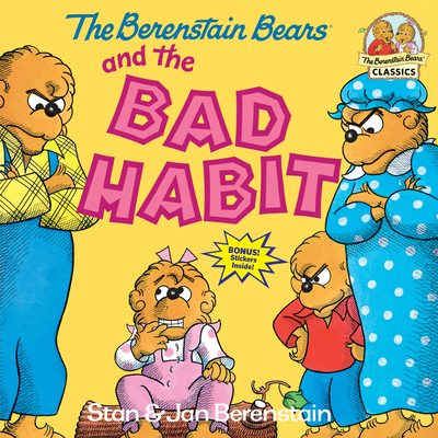 The Berenstain Bears and the Bad Habit (First Time Books(R))