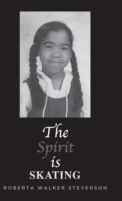 The Spirit Is Skating By Roberta Walker Steverson Cover Image