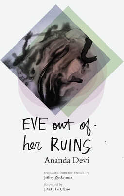Eve Out of Her Ruins By Ananda Devi, Jeffrey Zuckerman (Translator), J. M. G. Le Clézio (Introduction by) Cover Image