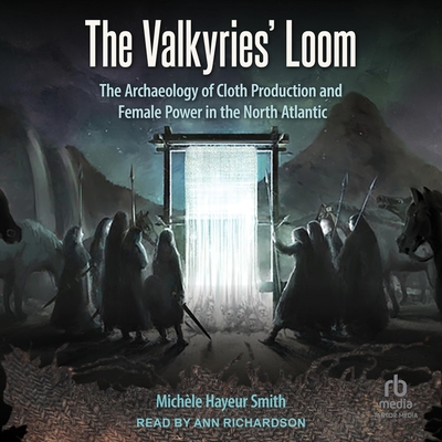 The Valkyries' Loom: The Archaeology of Cloth Production and Female Power in the North Atlantic Cover Image
