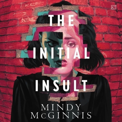 The Initial Insult Lib/E By Mindy McGinnis, Lisa Flanagan (Read by), Brittany Pressley (Read by) Cover Image