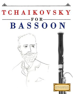 Tchaikovsky for Bassoon: 10 Easy Themes for Bassoon Beginner Book By Easy Classical Masterworks Cover Image