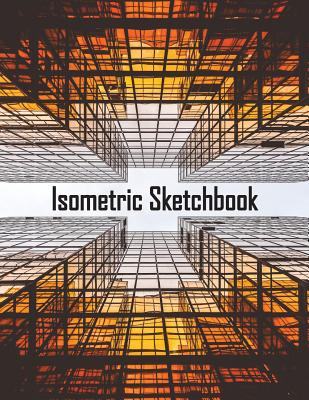 Isometric Sketchbook: Large Exercise Book with Isometric Grid