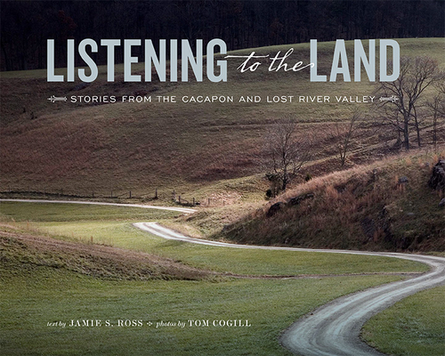 Listening to the Land: Stories from the Cacapon and Lost River Valley Cover Image