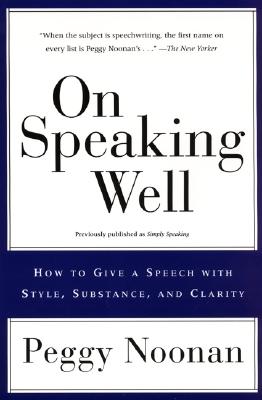 On Speaking Well By Peggy Noonan Cover Image