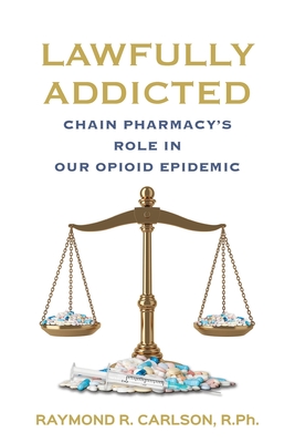 Lawfully Addicted: Chain Pharmacy's Role In Our Opioid Epidemic Cover Image