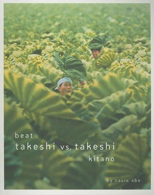 Beat Takeshi vs. Takeshi Kitano By Takeshi Kitano (Artist), William Gardner (Contribution by), Lawrence Chua (Contribution by) Cover Image