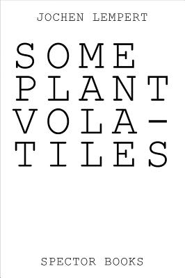 Jochen Lempert: Some Plant Volatiles Cover Image