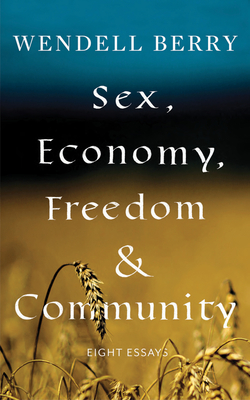 Sex, Economy, Freedom, & Community: Eight Essays Cover Image