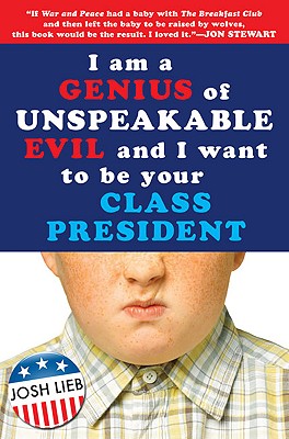Cover Image for I am a Genius of Unspeakable Evil and I Want to be your Class President