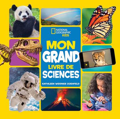 Mon Grand Livre de Sciences = National Geographic Kids: Little Kids First Big Book of Science