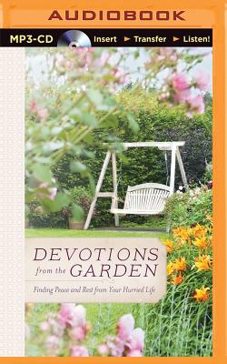 Devotions from the Garden: Finding Peace and Rest from Your Hurried Life By Miriam Drennan, Nan Gurley (Read by) Cover Image