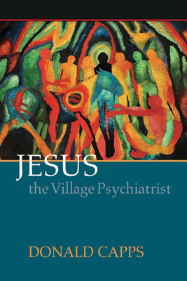 Jesus the Village Psychiatrist By Donald Capps Cover Image