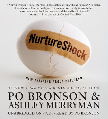 NurtureShock: New Thinking About Children By Po Bronson, Ashley Merryman, Po Bronson (Read by), Ashley Merryman (Read by) Cover Image