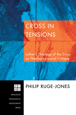 Cross in Tensions (Princeton Theological Monograph #91) By Philip Ruge-Jones Cover Image