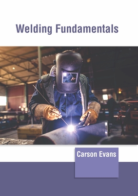 Welding Fundamentals By Carson Evans (Editor) Cover Image
