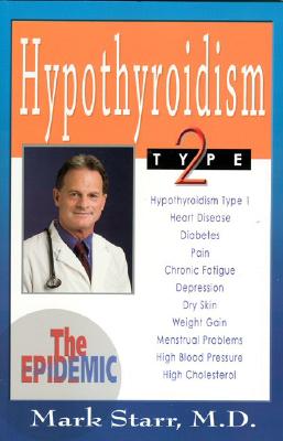 Hypothyroidism Type 2: The Epidemic - Revised 2013 Edition Cover Image