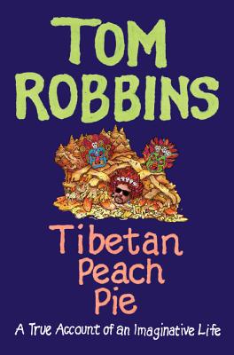 Tibetan Peach Pie: A True Account of an Imaginative Life