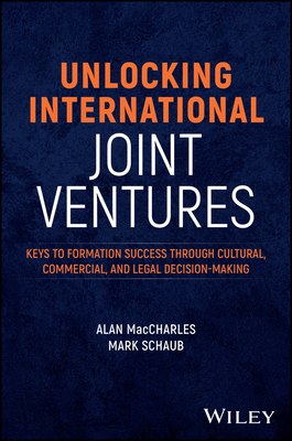 Unlocking International Joint Ventures: Keys to Success Through Cultural, Commercial, and Legal Decision-Making Cover Image